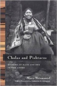 The cover of Mary Weismantel's ethnography featuring a photo of an Andean market woman (or chola) with a glass of chicha in her hand and wearing a pollera. While pishtaco refers to a legendary creature (a term also of colonial origin) usually appearing as white men, that consume the fat of Andean people.